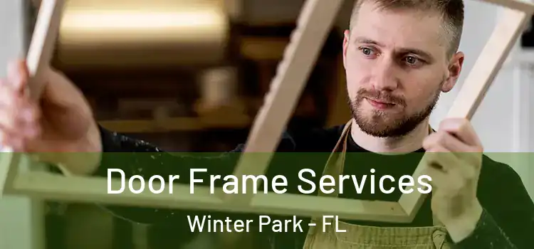  Door Frame Services Winter Park - FL