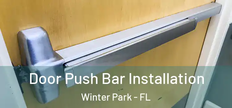 Door Push Bar Installation Winter Park - FL