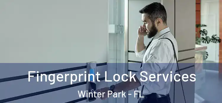  Fingerprint Lock Services Winter Park - FL